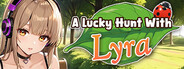 A Lucky Hunt With : Lyra