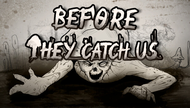 Before They Catch Us