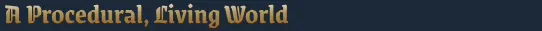 A Procedural, Living World