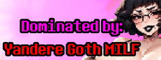 Dominated by: Yandere Goth MILF