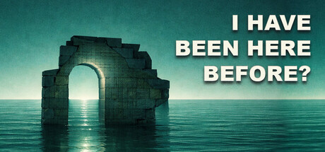 I Have Been Here Before?