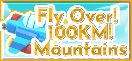 Fly Over! 100KM! Mountains! header art