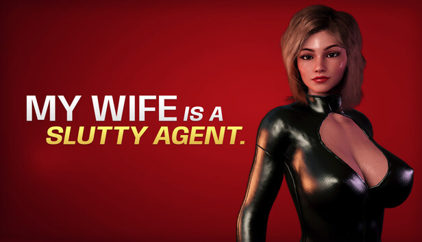 My wife is a slutty agent
