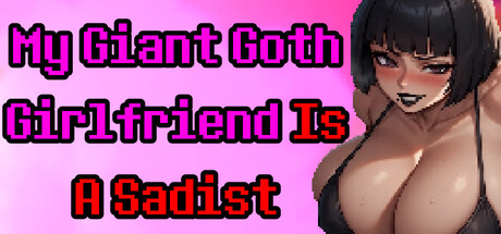 My Giant Goth Girlfriend Is a Sadist game cover