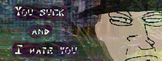 You suck and I hate you: part 2