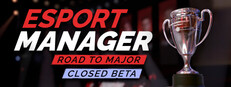 Esport Manager: Road To Major - Closed Beta