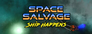 Space Salvage: Ship Happens