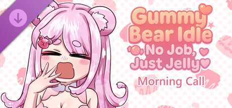 Gummy Bear Idle: No Job, Just Jelly - Morning Call Banner