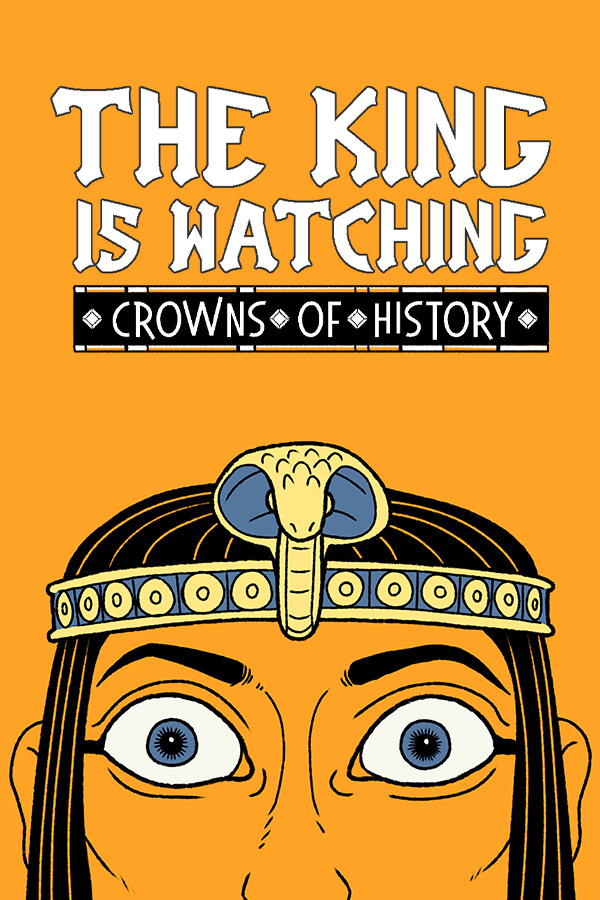 The King is Watching: Crowns of History