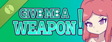 GIVE ME A WEAPON! Demo