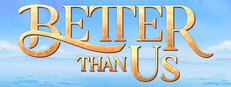 Better Than Us Banner