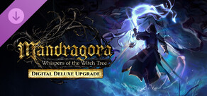 Mandragora: Whispers of the Witch Tree - Digital Deluxe Upgrade