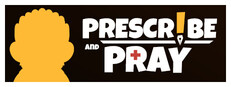 Prescribe and Pray