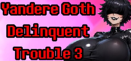 Yandere Goth Delinquent Trouble 3