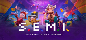 S.E.M.I. – Side Effects May Include...