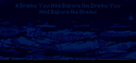A Dream You Had Before the Dream You Had Before the Dream header art