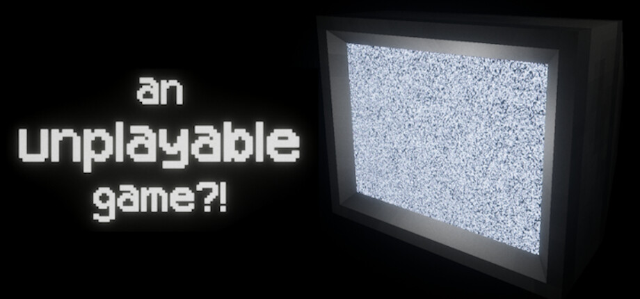 an unplayable game?! header image