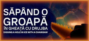 Săpând o groapă în gheață cu drujba