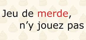 Jeu de merde, n’y jouez pas