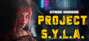 Cyber Horror: Project S.Y.L.A.