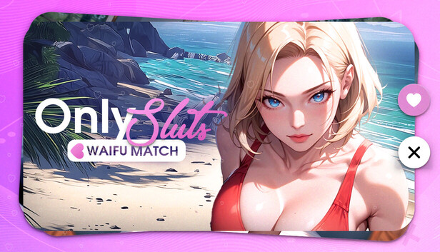 OnlySluts: WAIFU MATCH 💖