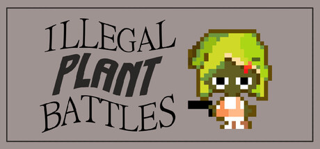 ILLEGAL PLANT BATTLES