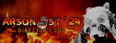 Arsonist '24 Director's Cut