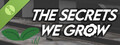 The Secrets We Grow Demo
