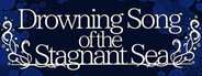 Drowning Song of the Stagnant Sea