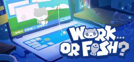 Work...Or Fish? header
