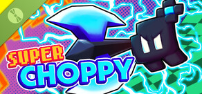 Super Choppy Demo