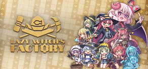 Lazy Witch's Factory