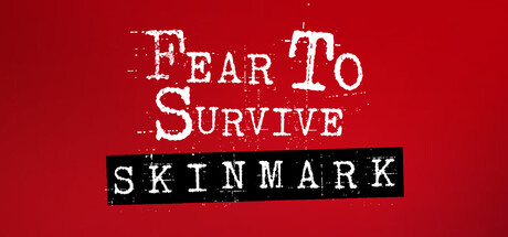 Fear To Survive: Skinmark