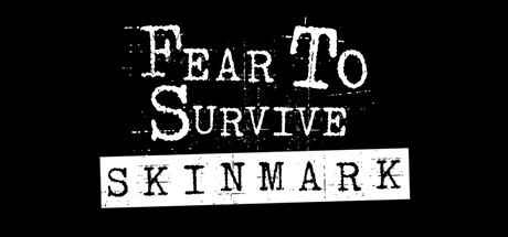 Fear To Survive: Skinmark