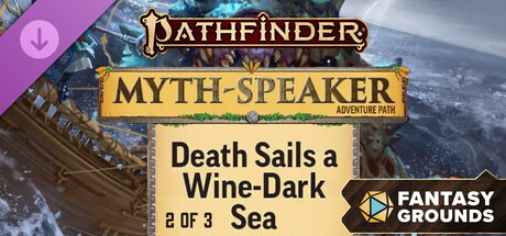 Fantasy Grounds - Pathfinder 2 RPG - Myth-Speaker Adventure Path: Death Sails a Wine-Dark Sea (2 of 3)