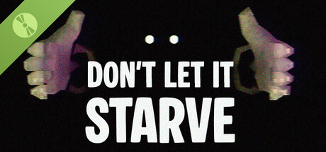 Don't Let It Starve Demo
