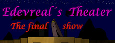 Edevreal's Theater The final show