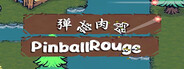 弹球肉鸽 Pinball Rouge