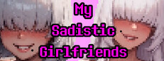My Sadistic Girlfriends