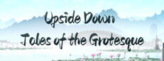 Upside Down Tales of the Grotesque