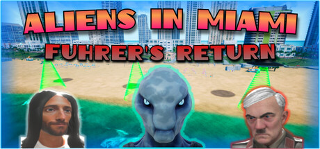 Aliens in Miami: Fuhrer's Return