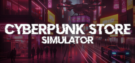 Cyberpunk Store Simulator
