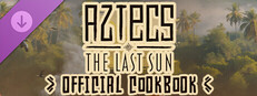 Aztecs: The Last Sun - Official Cookbook