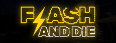 FLASH AND DIE