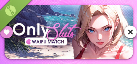 OnlySluts: WAIFU MATCH 💖 Demo