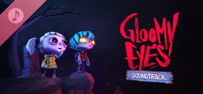 Gloomy Eyes Soundtrack