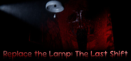 Replace the Lamp: The Last Shift game cover