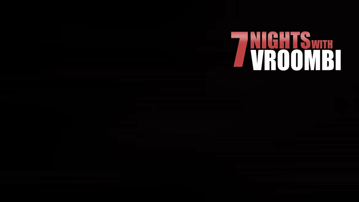 7 Nights with Vroombi video 1