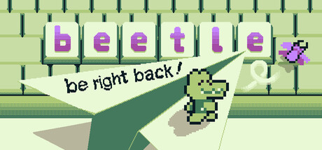 b-e-e-t-l-e: be right back!