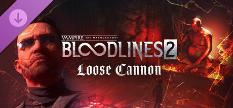 Vampire: The Masquerade® - Bloodlines™ 2 -  Loose Cannon